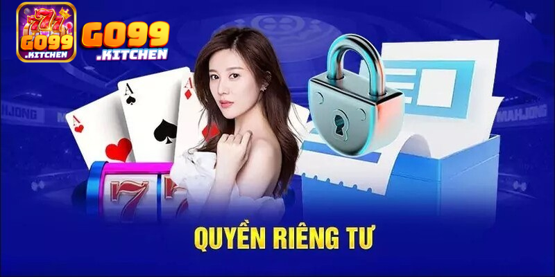 Quyền riêng tư được áp dụng tại nhà cái Go99