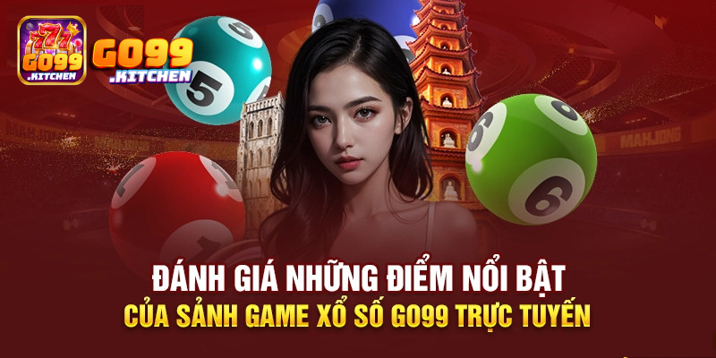 Lý do bạn nên tham gia chơi xổ số GO99