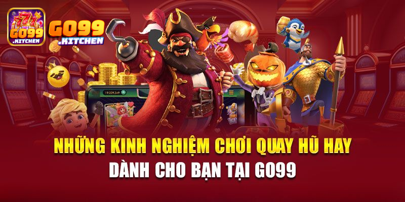 Bí quyết chơi nổ hũ go99