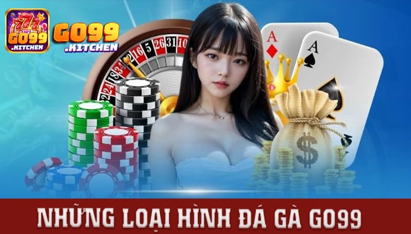 Những loại hình đá gà GO99