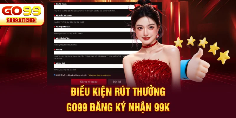 Điều kiện để đủ tiêu chuẩn nhận thưởng 99K